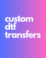 Custom DTFs