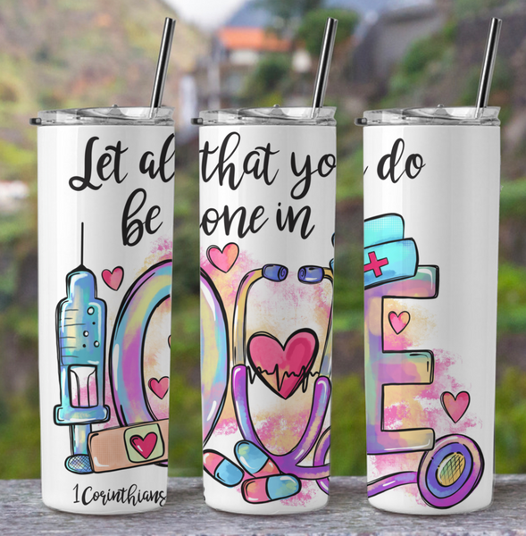 Let All That You Do be in Love (Nurse) 20oz Tumbler